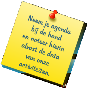 Neem je agenda bij de hand en noteer hierin alvast de data van onze activiteiten.